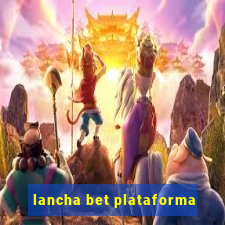 lancha bet plataforma